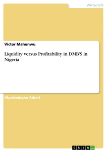 Title: Liquidity versus Profitability in DMB'S in Nigeria
