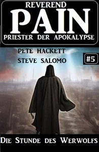 Titel: Die Stunde des Werwolfs: Reverend Pain 5: Priester der Apokalypse
