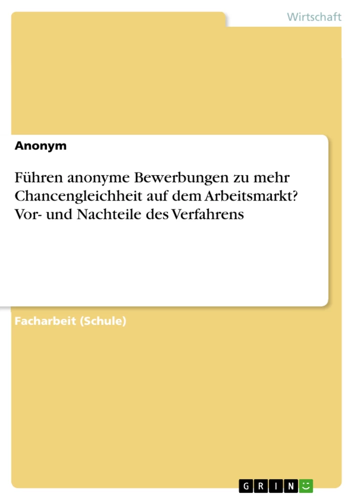 Título: Führen anonyme Bewerbungen zu mehr Chancengleichheit auf dem Arbeitsmarkt? Vor- und Nachteile des Verfahrens