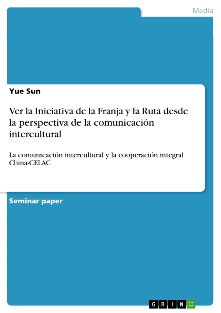 Titel: Ver la Iniciativa de la Franja y la Ruta desde la perspectiva de la comunicación intercultural