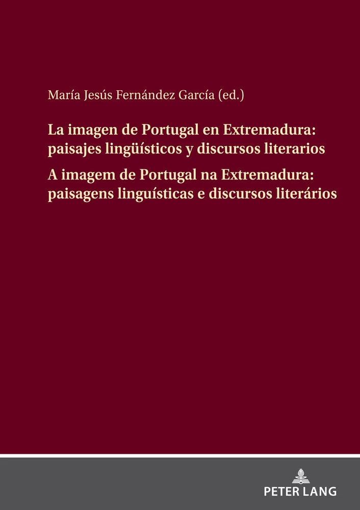 Title: La imagen de Portugal en Extremadura: paisajes lingüísticos y discursos literarios A imagem de Portugal na Extremadura: paisagens linguísticas e discursos literários