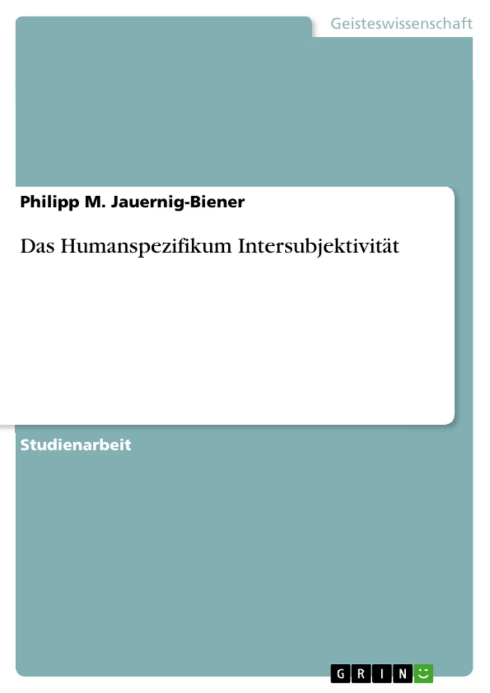 Titel: Das Humanspezifikum Intersubjektivität