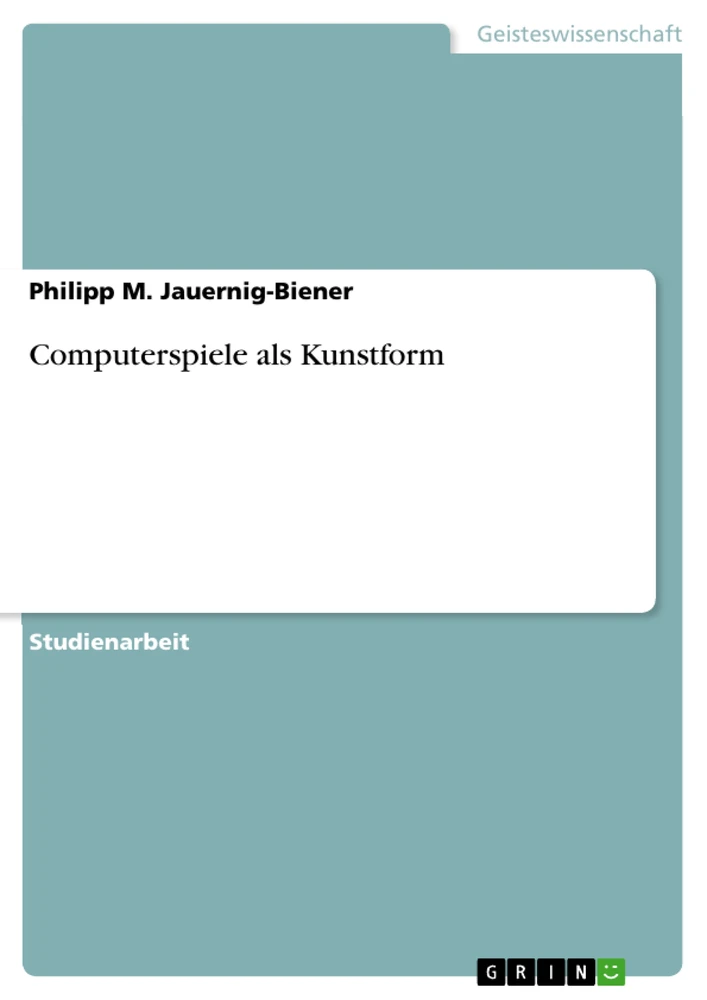 Titel: Computerspiele als Kunstform