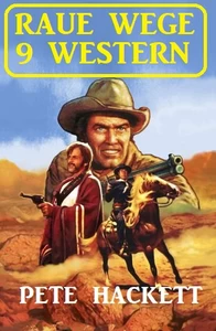 Titel: Raue Wege – 9 Western