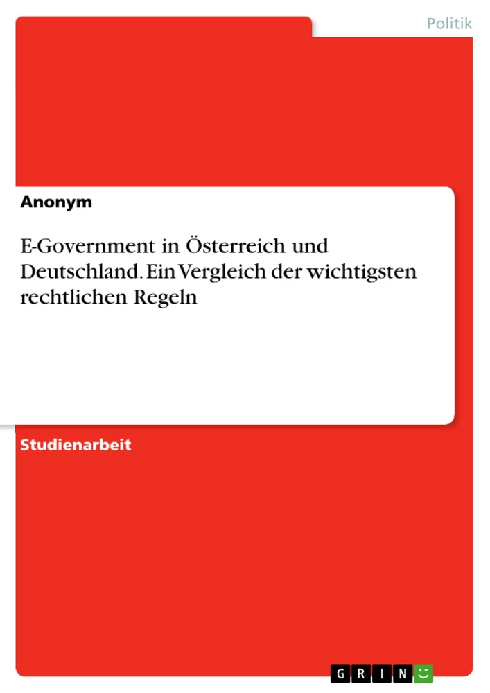 Title: E-Government in Österreich und Deutschland. Ein Vergleich der wichtigsten rechtlichen Regeln