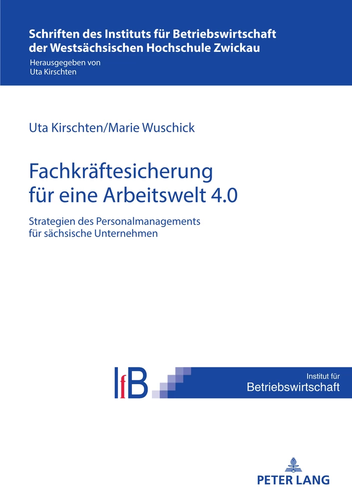 Titel: Strategien des Personalmanagements zur Fachkräftesicherung in sächsischen Unternehmen für eine Arbeitswelt 4.0