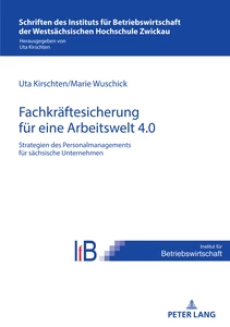 Title: Strategien des Personalmanagements zur Fachkräftesicherung in sächsischen Unternehmen für eine Arbeitswelt 4.0