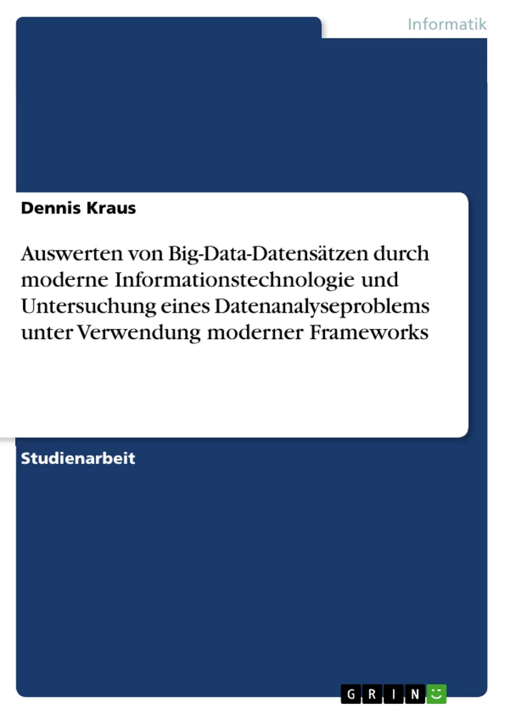 Título: Auswerten von Big-Data-Datensätzen durch moderne Informationstechnologie und Untersuchung eines Datenanalyseproblems unter Verwendung moderner Frameworks