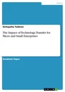 Titel: The Impact of Technology Transfer for Micro and Small Enterprises