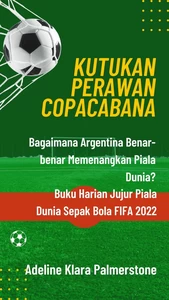 Titel: Kutukan Perawan Copacabana: Bagaimana Argentina Benar-benar Memenangkan Piala Dunia? Buku Harian Jujur Piala Dunia Sepak Bola FIFA 2022
