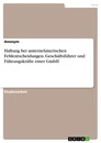 Title: Haftung bei unternehmerischen Fehlentscheidungen. Geschäftsführer und Führungskräfte einer GmbH