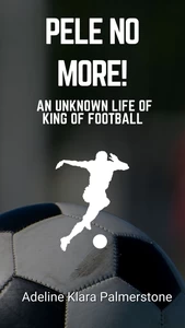 Titel: Pele No More!: An Unknown Life of King of Football