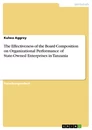 Titre: The Effectiveness of the Board Composition on Organizational Performance of State-Owned Enterprises in Tanzania