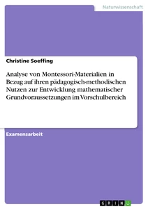 Título: Analyse von Montessori-Materialien in Bezug auf ihren pädagogisch-methodischen Nutzen zur Entwicklung mathematischer Grundvoraussetzungen im Vorschulbereich