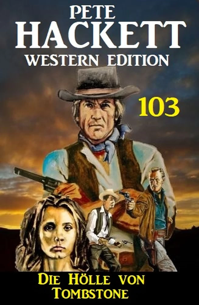 Titel: Die Hölle von Tombstone: Pete Hackett Western Edition 103