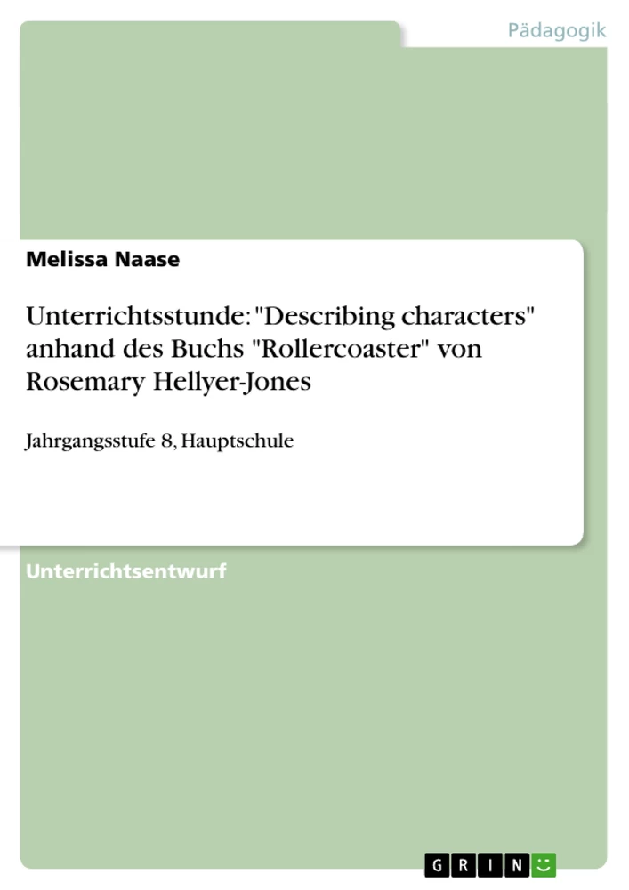 Titel: Unterrichtsstunde: "Describing characters" anhand des Buchs "Rollercoaster" von Rosemary Hellyer-Jones