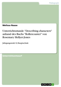 Title: Unterrichtsstunde: "Describing characters" anhand des Buchs "Rollercoaster" von Rosemary Hellyer-Jones