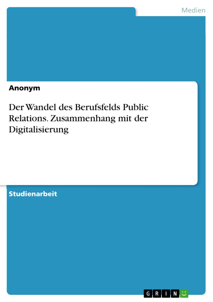 Titel: Der Wandel des Berufsfelds Public Relations. Zusammenhang mit der Digitalisierung