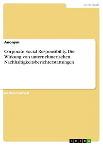 Titre: Corporate Social Responsibility. Die Wirkung von unternehmerischen Nachhaltigkeitsberichterstattungen