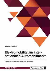 Título: Elektromobilität im internationalen Automobilmarkt. Ein Vergleich zwischen Deutschland und China