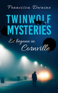 Titel: Twinwolf Mysteries - Es begann in Cornville