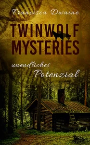 Titel: Twinwolf Mysteries - Unendliches Potenzial