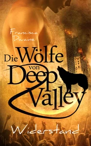 Titel: Die Wölfe von Deep Valley - Widerstand