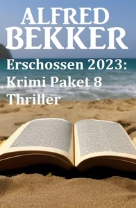 Titel: Erschossen 2023: Krimi Paket 8 Thriller