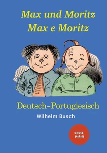 Titel: Max und Moritz - Max e Moritz: Zweisprachige Ausgabe: Deutsch-Portugiesisch/ Versão Bilíngue: Alemão-Português