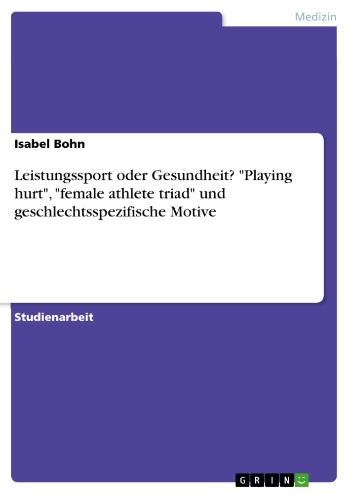 Titel: Leistungssport oder Gesundheit? "Playing hurt", "female athlete triad" und geschlechtsspezifische Motive
