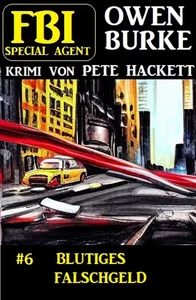 Titel: Special Agent Owen Burke 6: Blutiges Falschgeld