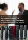 Titel: Das Kommunikationsverhalten von Vorgesetzten und Kollegen als Determinante erfolgreicher Eingliederung neuer Mitarbeiter