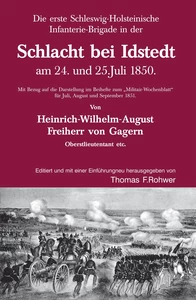 Titel: Die Erste Schleswig-Holsteinische Infanteriebrigade in der Schlacht bei Idstedt am 24. und 25.Juli 1850