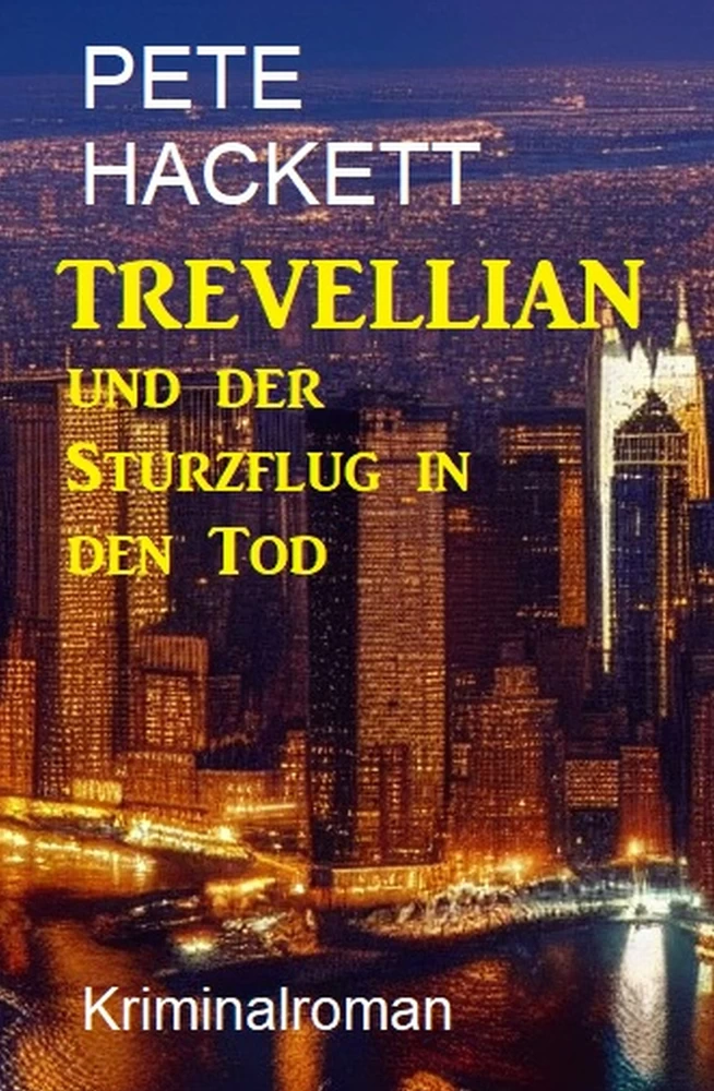 Titel: Trevellian und der Sturzflug in den Tod: Kriminalroman