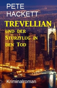 Titel: Trevellian und der Sturzflug in den Tod: Kriminalroman