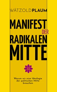 Titel: Manifest der Radikalen Mitte
