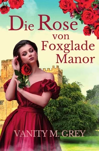 Titel: Die Rose von Foxglade Manor