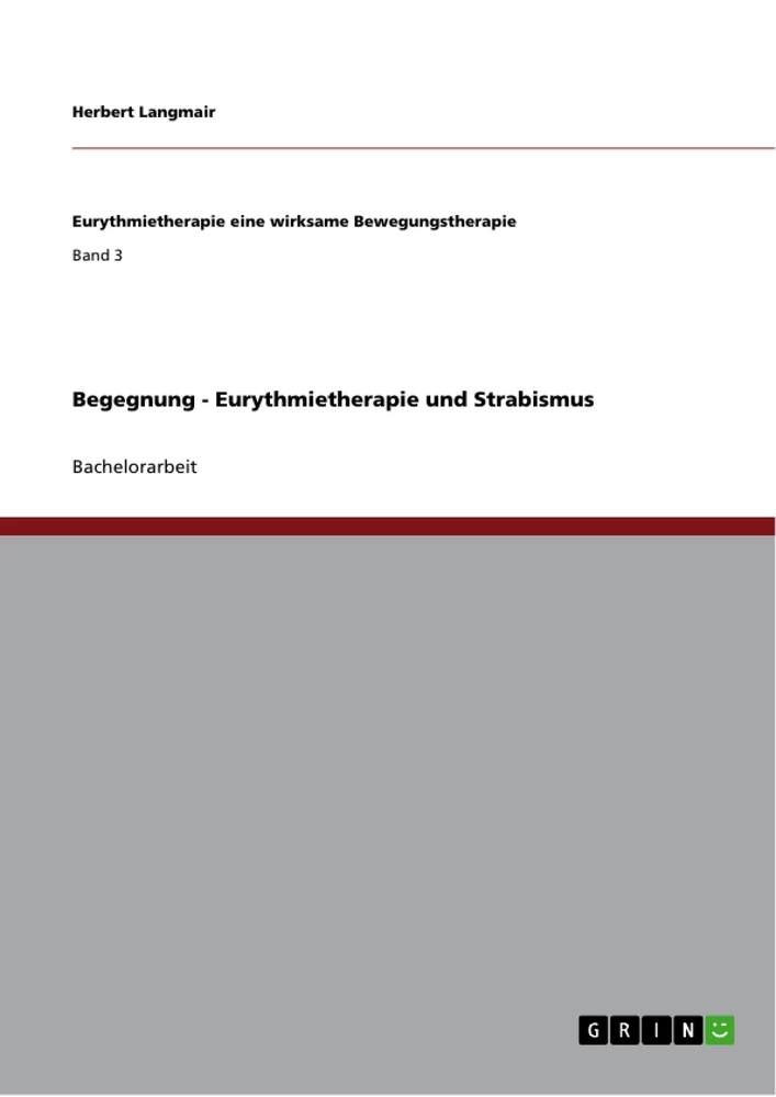 Titel: Begegnung - Eurythmietherapie und Strabismus