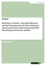 Titel: Rassismus in Kinder- und Jugendliteratur und die Konsequenzen für den schulischen Literaturunterricht. Pippi Langstrumpf, Bibi Blocksberg und Disneys Aladdin