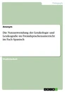 Titel: Die Nutzanwendung der Lexikologie und Lexikografie im Fremdsprachenunterricht im Fach Spanisch