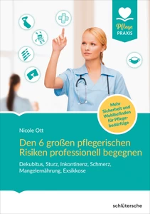Titel: Den 6 großen pflegerischen Risiken professionell begegnen