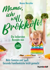 Titel: Mama, ich will Brokkoli!