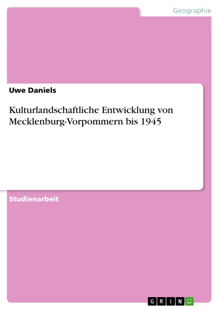 Titel: Kulturlandschaftliche Entwicklung von Mecklenburg-Vorpommern bis 1945