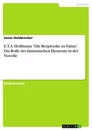 Title: E.T.A. Hoffmann "Die Bergwerke zu Falun". Die Rolle der fantastischen Elemente in der Novelle