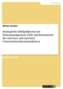 Title: Strategische Erfolgsfaktoren im Krisenmanagement. Ziele und Instrumente der internen und externen Unternehmenskommunikation