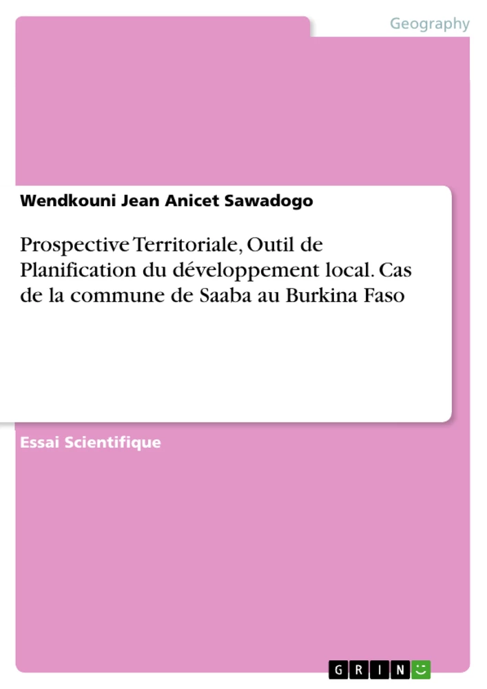 Title: Prospective Territoriale, Outil de Planification du développement local. Cas de la commune de Saaba au Burkina Faso