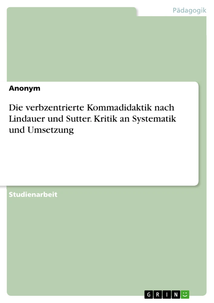 Titre: Die verbzentrierte Kommadidaktik nach Lindauer und Sutter. Kritik an Systematik und Umsetzung