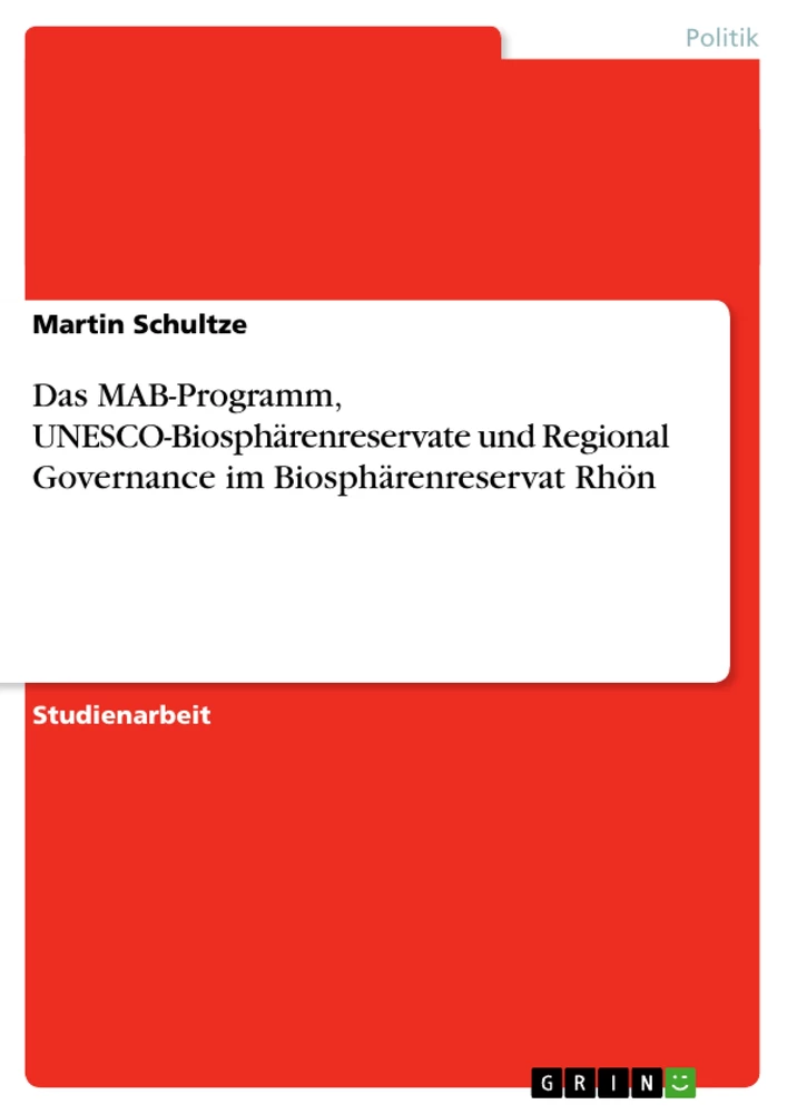 Titel: Das MAB-Programm, UNESCO-Biosphärenreservate und Regional Governance im Biosphärenreservat Rhön