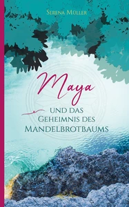 Titel: Maya und das Geheimnis des Mandelbrotbaums