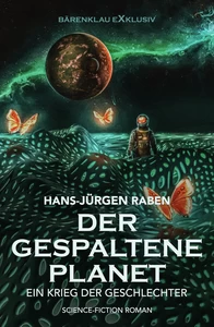 Titel: Der gespaltene Planet – Ein Krieg der Geschlechter: Science-Fiction-Roman